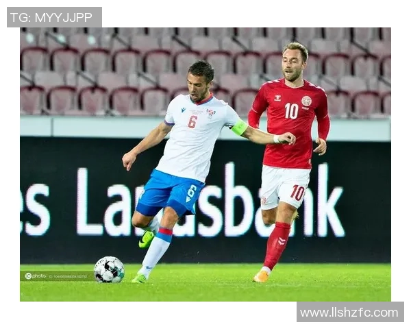 丹麦与法罗群岛足球对决全面分析及赛前预测